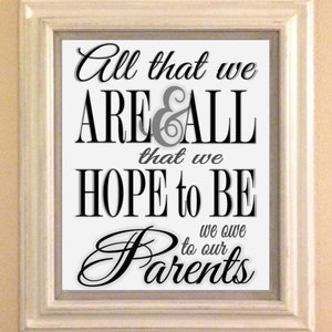 INSTANT DOWNLOAD: Wedding Sign - Printable - All That We Are We Owe to Our Parents Sign - PDF