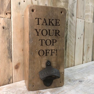 Take your top off! -Reclaimed Wood, Wall Mounted Bottle Opener