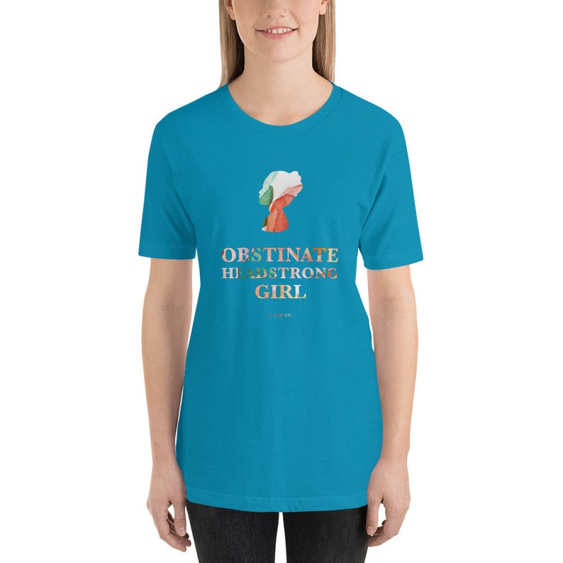 A Jane Austen Literary Shirt for Pride and Prejudice Readers and Book Lovers Obstinate Headstrong Girl Watercolor Shirt