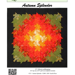 May include: A quilt pattern called "Autumn Splendor" with a modern flair. The pattern features a large, red, orange, and yellow flower design with green leaves. The quilt is 33 inches wide and can be made in a 66 inch lap size or a 99 inch quilt size. The pattern is available from Scarlett Rose.