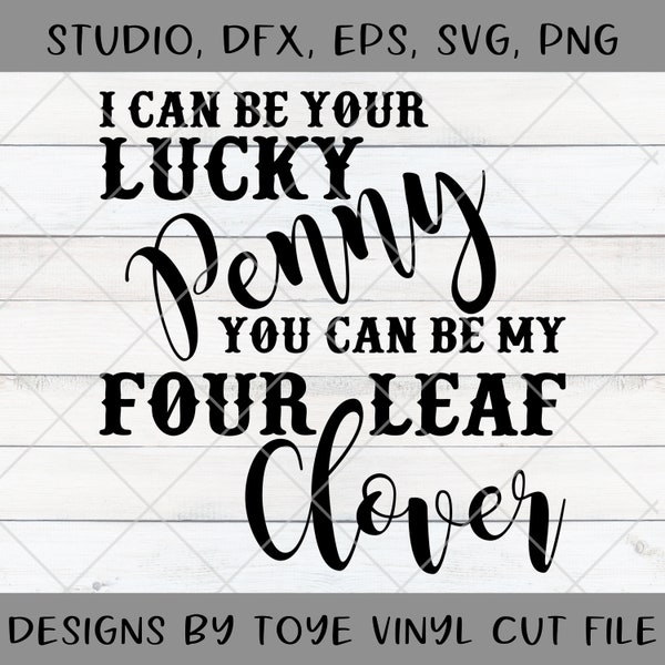 I Can Be Your Lucky Penny SVG EPS dxf studio Commercial Use Silhouette Circut Heat Transfer Vinyl