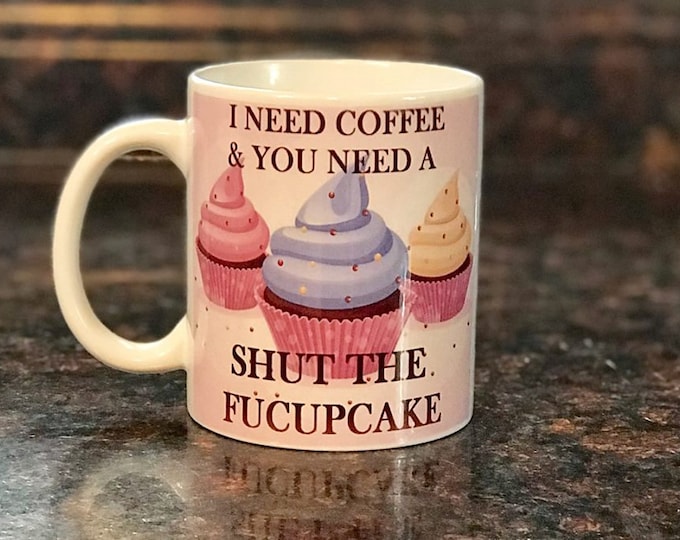 Shut the Fucupcake Coffee Mug, Funny Cupcake Art, Ceramic Mug