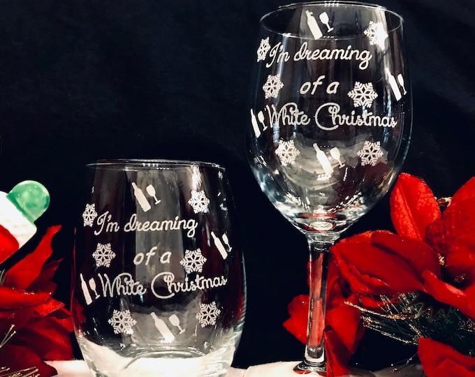 Engraved Christmas Wine Glass, I'm dreaming of a White Christmas, Snow wine glass, funny Christmas glass