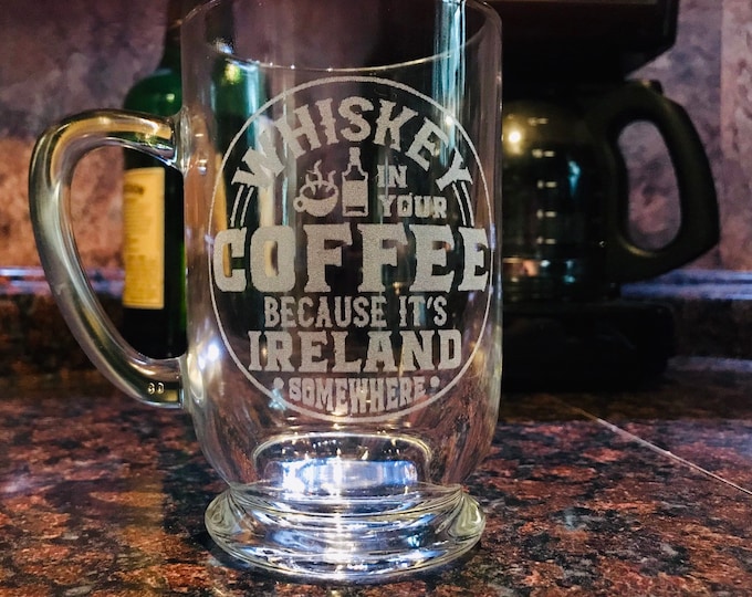 Engraved Irish Coffee Mug, Whiskey Quote, Personalized 10 oz Glass