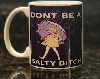 Funny 'Don't Be A Salty Bitch' Coffee Cup, 11 oz Ceramic Mug