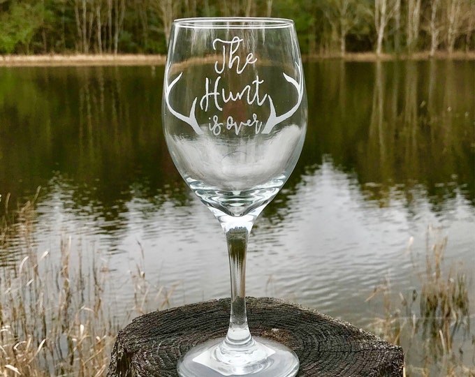 Engraved Wine Glass: Antler Accent, "The Hunt is Over"  14 oz Stemmed Glass