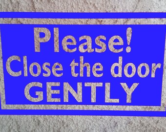 Sticker Please Close The Door Gently Decal Sign Etsy
