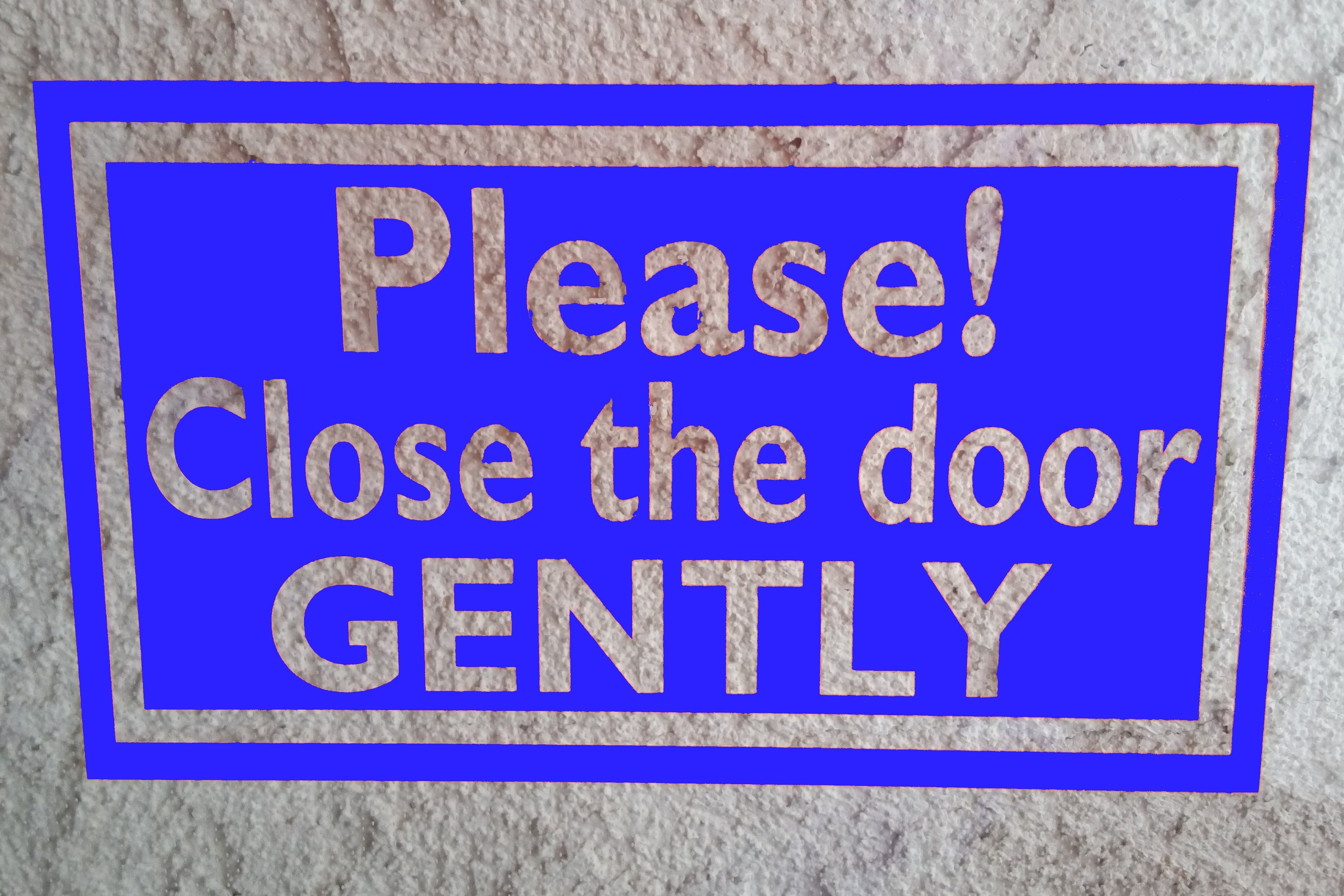 Please close application. Please close the door sign. do not slam door. please close the door gently.