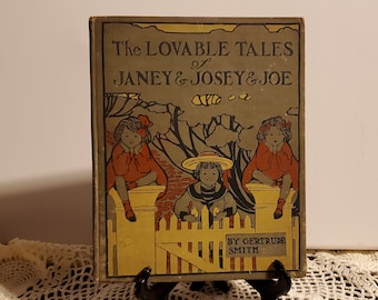 The Lovable Tales of Janey and Josey and Joe by Gertrude Smith 1902 hardcover book vintage children's book