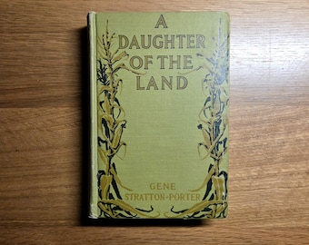 Vintage 1918 A Daughter of the Land by Gene Stratton-Porter Hardcover Grosset & Dunlap Antique Classic Novel