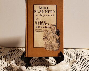 Mike Flannery on duty and off by Ellis Parker Butler 1909 HC 3 short stories