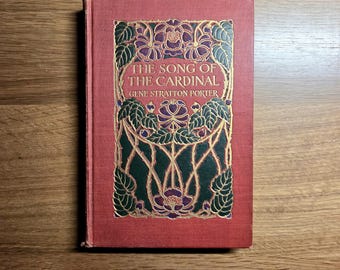 Antique 1912 The Song of the Cardinal by Gene Stratton-Porter | Bobbs-Merrill Hardcover | Vintage Nature Classic Book