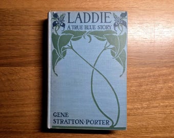 Vintage 1913 Laddie A True Blue Story by Gene Stratton-Porter Hardcover Grosset & Dunlap Classic Antique Book