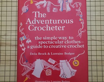 Vintage Book - The Adventurous Crocheter - simple way to spectacular clothes creative crochet 1972 Brock Bodger 1st edition