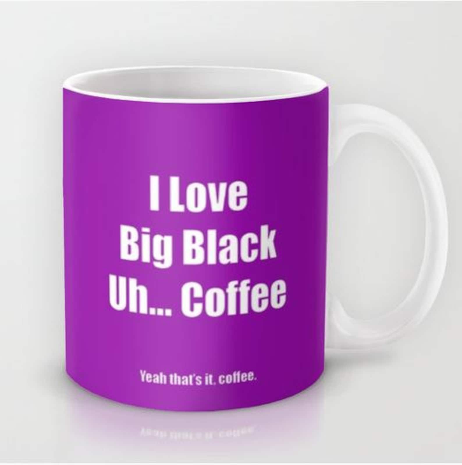 Big Black Coffee 11 Oz or 15 Oz Ceramic Mug Etsy