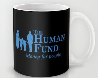 The Human Fund  - 11 oz or 15 oz Ceramic Mug