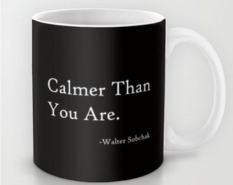 Calmer Than You Are - 11 oz or 15 oz Ceramic Mug