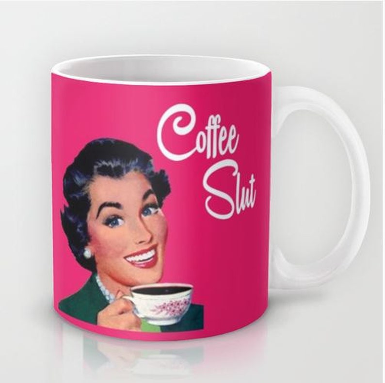 Coffee Slut 11 oz or 15 oz Ceramic Mug image 1