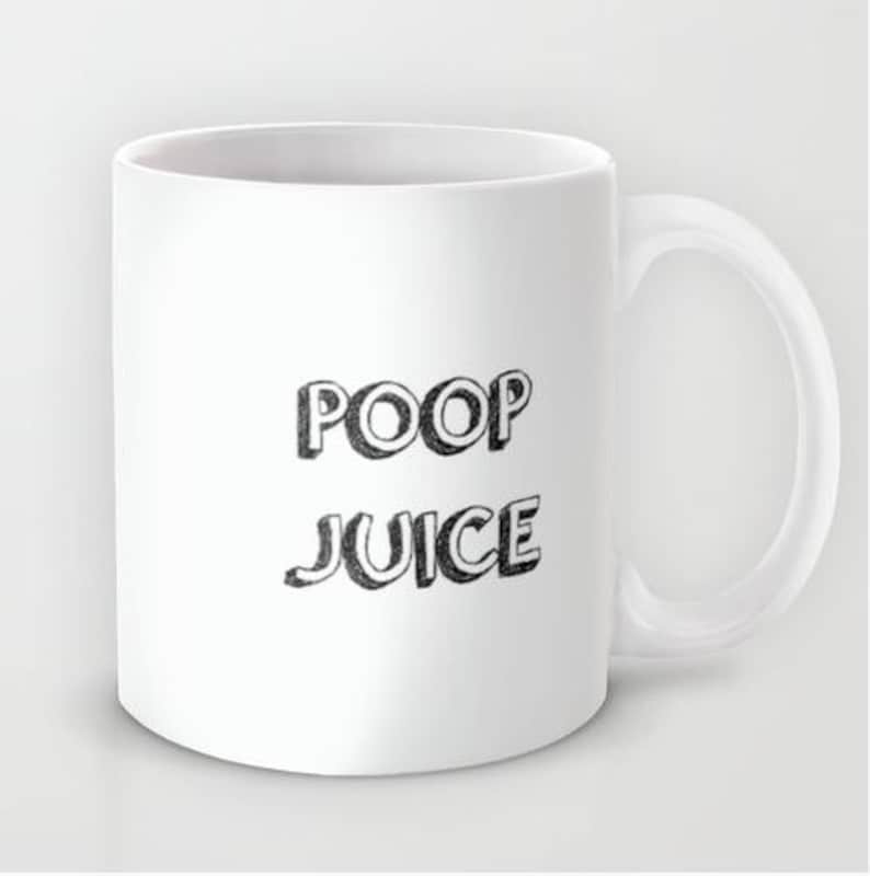 Poop Juice 11 or 15 Oz Ceramic and 15 Oz Stainless Steel Etsy