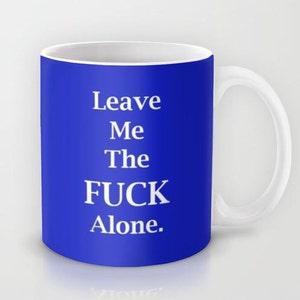Leave Me the FCK Alone 11 oz or 15 oz Ceramic Mug image 5