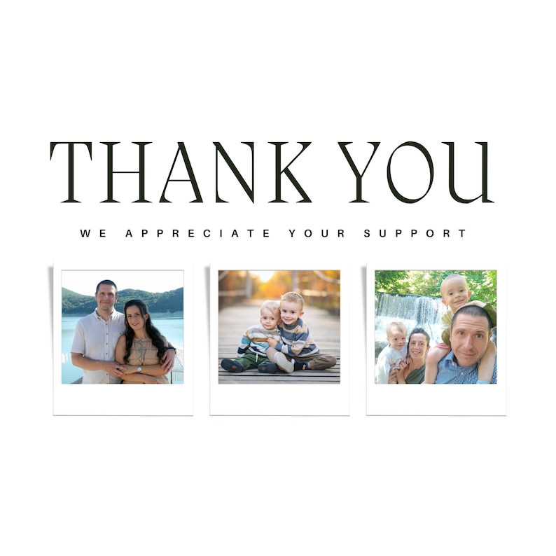 May include: A white thank you card featuring the black text THANK YOU and WE APPRECIATE YOUR SUPPORT. Below the text are three square photo frames showing a couple by a lake, two children sitting on a wooden bridge, and a family near a waterfall.