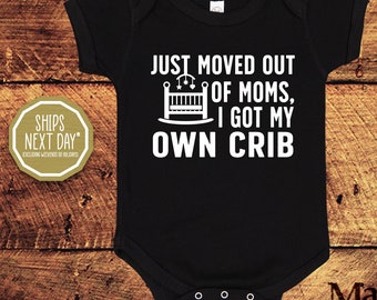 Just Moved Out of Moms I Got My Own Crib, Just Moved Out, Newborn Gift, Going Home Outfit, First Crib, Funny Baby Bodysuit, Funny Gifts