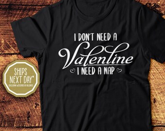 No necesito un San Valentín, necesito una siesta, camiseta de San Valentín, camiseta unisex de algodón