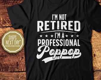 No estoy jubilado, soy un profesional Poppop, regalo para el abuelo, camiseta de algodón unisex