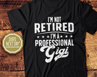 No estoy jubilada, soy una Gigi profesional, regalo para abuela, camiseta de algodón unisex, camiseta de algodón para mujer