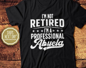 No estoy jubilada, soy abuela profesional, regalo para abuela, camiseta de algodón unisex, camiseta de algodón para mujer