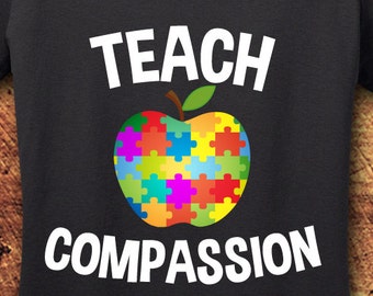 Teach Compassion, Autism, Autism Awareness, Autism Shirt, Autism Mom, Autistic, Compassion, Love, Graphic Tee, T-Shirt, Shirt, Tee