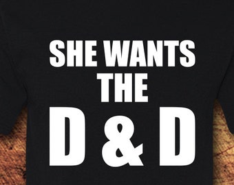 Sie will das D&D; D und D; Drachen und Verliese; Rollenspiel;  Nerdig; Geek; T-Shirt; Tee