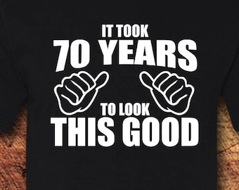 It Took 70 Years to Look This Good, 70th Birthday, Unisex Cotton Tee