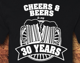 Cheers and Beers to 30 Years T-Shirt, 30th Birthay Gift, Unisex Birthday Gift