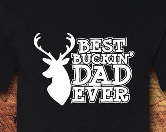 Fathers Day Gift,  Fathers Dad, Best dad, Best Dad ever, Gift for Dad, Dad Gifts, New Dad Gifts, Hunting, Hunting Gifts, T-Shirt, Shirt, Tee