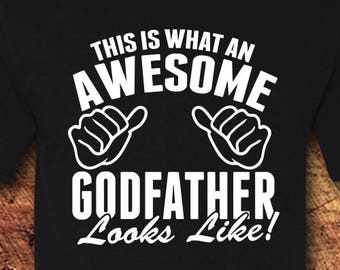 This Is What An Awesome Godfather Looks Like, Godfather Gift, Awesome Godfather, Godfather shirt, Godfather t-shirt, Men&#39;s Gift, Gift