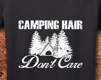 Camping Hair Don't Care, Camping T-Shirt, Camping TShirt, Camping Shirt For Men, Camping Shirt, Camping Shirt For Women, Shirt, Tee
