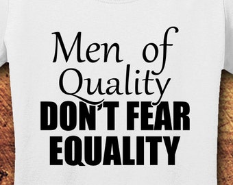 Men of Quality Don't Fear Equality Feminist T-Shirt