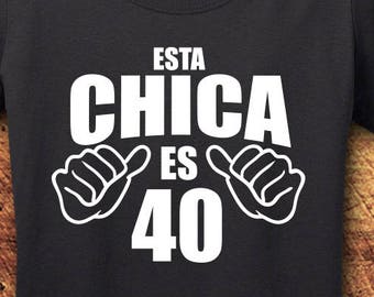 Este Chica Es 40, 40th Birthday, Woman's Cotton Tee