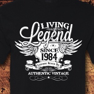 Living Legend Since 1984, 40th Birthday, 40 Birthday, 40th Birthday Shirt, 1984, Living Legend, Birthday, Birthday Gift, Birthday Shirt
