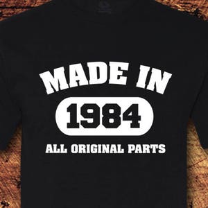 Made in 1984, All Original Parts, Made in 1984 Shirt, 40th Birthday, 40 Birthday, 40th Birthday Shirt, 40 Birthday Shirt, Birthday Gift