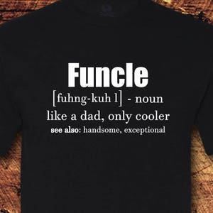 Funcle, Funcle Shirt, Funcle Tee Shirt, Funcle T-Shirt, Funcle Definition, Funcle Definition Shirt, Fun Uncle Shirt, Fun Uncle, Uncle, Shirt
