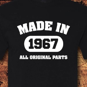 Made in 1967, All Original Parts, Made in 1967 Shirt, 57th Birthday, 57 Birthday, 57th Birthday Shirt, 57 Birthday Shirt, Birthday Gift