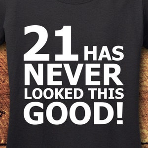 21 Has Never Looked This Good, 21st Birthday, 21 Birthday, 21st Birthday Gift, 21st Birthday Shirt, Gift for Her, For Her, Turning 21, 2004