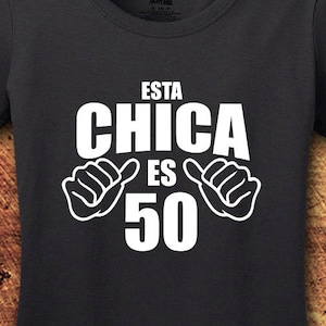 Esta Chica Es 50, 50th Birthday, 50th Birthday Gifts for Woman, 50th Birthday Gift, 50th Birthday Shirt, 50 and Fabulous, 50 Birthday, Shirt