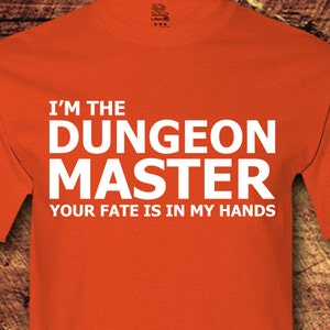 I&#39;m The Dungeons Master Your Fate Is In My Hands; Dugeons Master; DM; Dungeons and Dragons; D and D; RPG; Geeky; Nerdy; T-Shirt; Shirt; Tee