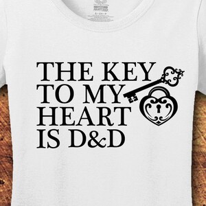 The Key To My Heart is D&D, D and D Shirt, Dungeons and Dragons Shirt, D and D, Geeky, Nerdy, Present For Her, T-Shirt,  Shirt, Tee