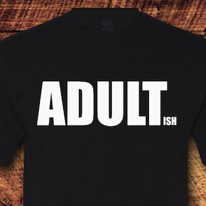 Adultish, Im Done Adulting, Adultish Shirt