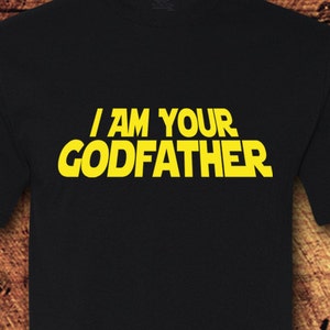 I Am Your Godfather, Godfather Gift, Godfather, Godfather Shirt, Godparent Gift, Godparents, Gifts For Godparents, T-Shirt, Shirt, Tee