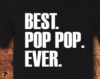 Best Pop Pop, Best Pop Pop Ever, Pop Pop, Pop Pop Gifts, Pop Pop Shirts, Pop Pop Tshirt, Pop Pop Fathers Day Gifts, Pop Pop Fathers Day,